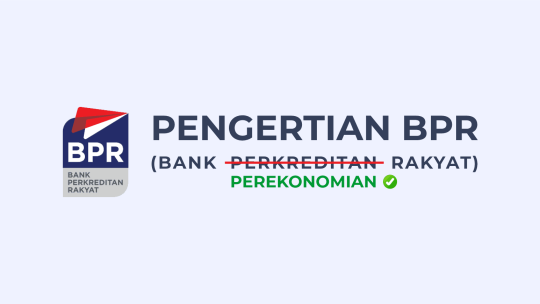 BPR bukan lagi Bank Perkreditan Rakyat, simak ulasannya!